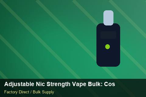Adjustable Nic Strength Vape Bulk — Adjustable Nic Strength Vape Bulk: Cost Breakdown — Artwork Specs photo 1
