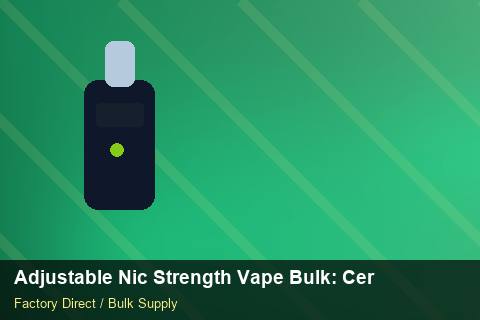 Adjustable Nic Strength Vape Bulk — Adjustable Nic Strength Vape Bulk: Certifications & MSDS — Artwork Specs photo 2