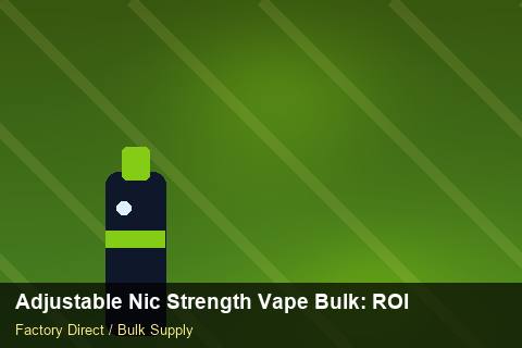 Adjustable Nic Strength Vape Bulk — Adjustable Nic Strength Vape Bulk: ROI Analysis — Artwork Specs photo 1