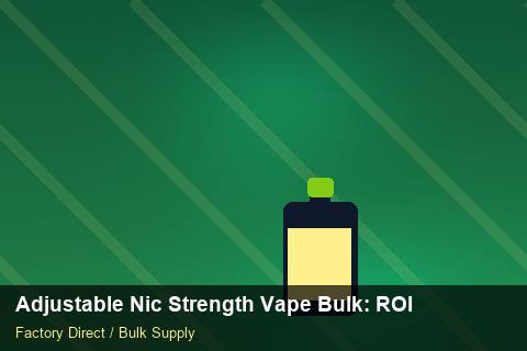 Adjustable Nic Strength Vape Bulk — Adjustable Nic Strength Vape Bulk: ROI Analysis — Artwork Specs photo 2