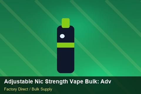 Adjustable Nic Strength Vape Bulk — Adjustable Nic Strength Vape Bulk: Advanced Sourcing — Artwork Specs photo 1