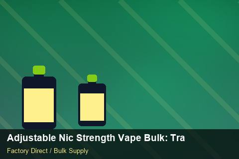 Adjustable Nic Strength Vape Bulk — Adjustable Nic Strength Vape Bulk: Trade Terms — Artwork Specs photo 1
