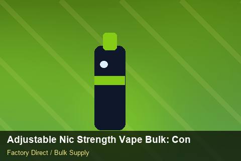 Adjustable Nic Strength Vape Bulk — Adjustable Nic Strength Vape Bulk: Contract Essentials — Artwork Specs photo 1