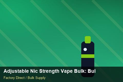 Adjustable Nic Strength Vape Bulk — Adjustable Nic Strength Vape Bulk: Bulk Supplier Guide — Carton Printing photo 1