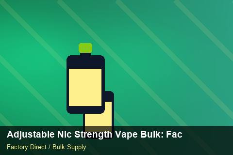 Adjustable Nic Strength Vape Bulk — Adjustable Nic Strength Vape Bulk: Factory Direct Quote — Carton Printing photo 1