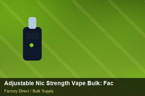 Adjustable Nic Strength Vape Bulk — Adjustable Nic Strength Vape Bulk: Factory Audit Report — Carton Printing photo 1