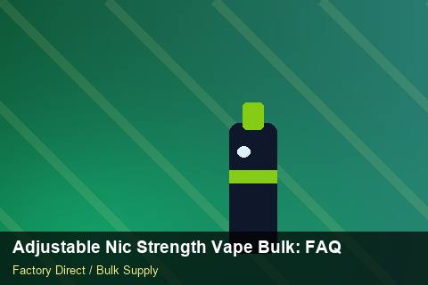 Adjustable Nic Strength Vape Bulk — Adjustable Nic Strength Vape Bulk: FAQ — Carton Printing photo 2