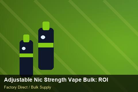 Adjustable Nic Strength Vape Bulk — Adjustable Nic Strength Vape Bulk: ROI Analysis — Carton Printing photo 1