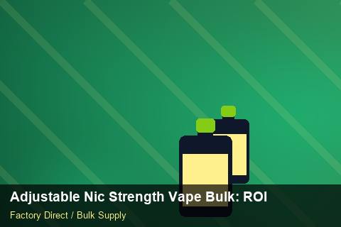 Adjustable Nic Strength Vape Bulk — Adjustable Nic Strength Vape Bulk: ROI Analysis — Carton Printing photo 2
