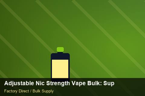 Adjustable Nic Strength Vape Bulk — Adjustable Nic Strength Vape Bulk: Supplier Vetting — Carton Printing photo 2