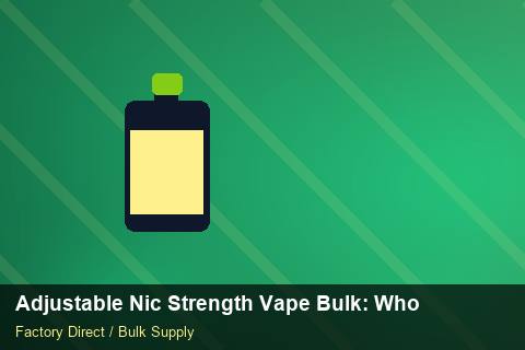 Adjustable Nic Strength Vape Bulk — Adjustable Nic Strength Vape Bulk: Wholesale Price — Barcode Setup photo 2