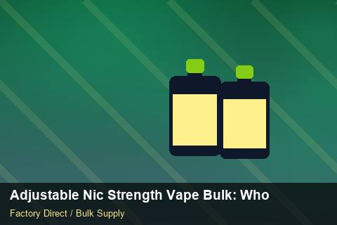 Adjustable Nic Strength Vape Bulk — Adjustable Nic Strength Vape Bulk: Wholesale Price — Serialisation photo 2