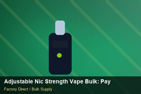 Adjustable Nic Strength Vape Bulk — Adjustable Nic Strength Vape Bulk: Payment Terms — Serialisation photo 2