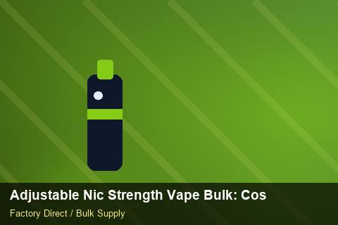 Adjustable Nic Strength Vape Bulk — Adjustable Nic Strength Vape Bulk: Cost Breakdown — Serialisation photo 2