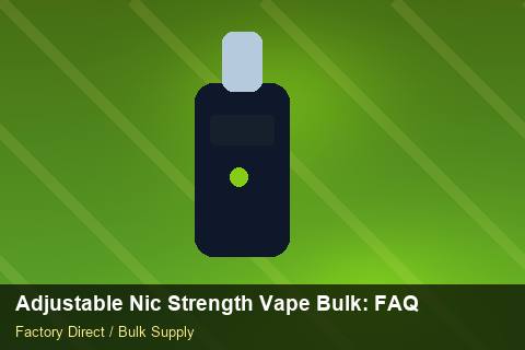 Adjustable Nic Strength Vape Bulk — Adjustable Nic Strength Vape Bulk: FAQ — Serialisation photo 1