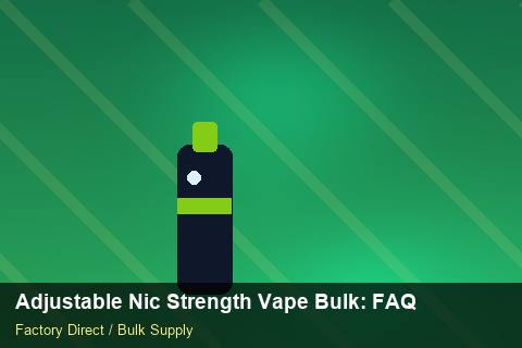 Adjustable Nic Strength Vape Bulk — Adjustable Nic Strength Vape Bulk: FAQ — Serialisation photo 2