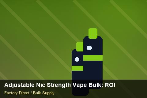 Adjustable Nic Strength Vape Bulk — Adjustable Nic Strength Vape Bulk: ROI Analysis — Serialisation photo 1
