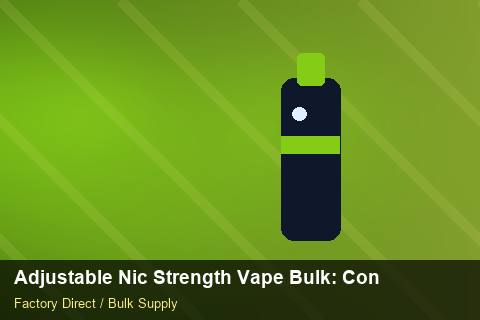 Adjustable Nic Strength Vape Bulk — Adjustable Nic Strength Vape Bulk: Contract Essentials — Serialisation photo 1