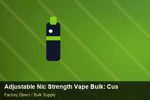 Adjustable Nic Strength Vape Bulk — Adjustable Nic Strength Vape Bulk: Customs Documentation — Anti-Counterfeit photo 1