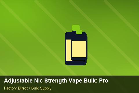 Adjustable Nic Strength Vape Bulk — Adjustable Nic Strength Vape Bulk: Procurement Strategy — Anti-Counterfeit photo 1