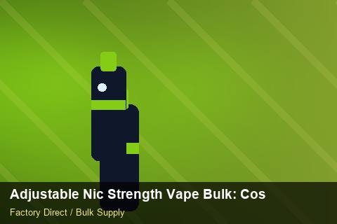 Adjustable Nic Strength Vape Bulk — Adjustable Nic Strength Vape Bulk: Cost Breakdown — Anti-Counterfeit photo 2