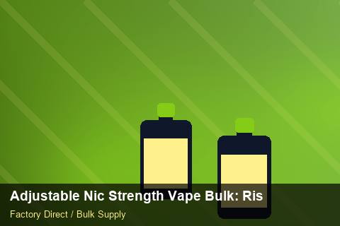 Adjustable Nic Strength Vape Bulk — Adjustable Nic Strength Vape Bulk: Risk Management — Anti-Counterfeit photo 2