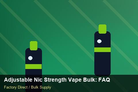 Adjustable Nic Strength Vape Bulk — Adjustable Nic Strength Vape Bulk: FAQ — Anti-Counterfeit photo 2