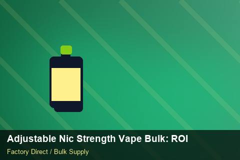 Adjustable Nic Strength Vape Bulk — Adjustable Nic Strength Vape Bulk: ROI Analysis — Anti-Counterfeit photo 2