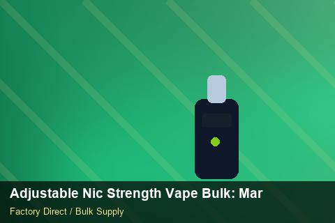 Adjustable Nic Strength Vape Bulk — Adjustable Nic Strength Vape Bulk: Market Comparison — Anti-Counterfeit photo 1