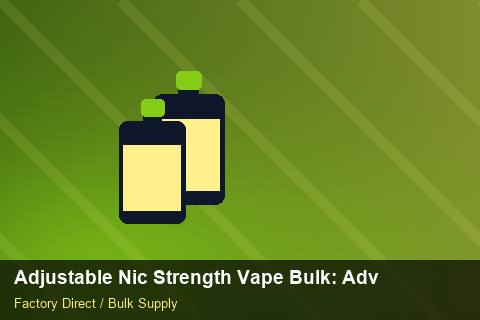 Adjustable Nic Strength Vape Bulk — Adjustable Nic Strength Vape Bulk: Advanced Sourcing — Anti-Counterfeit photo 2