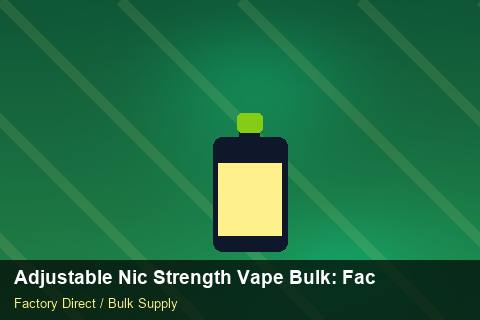 Adjustable Nic Strength Vape Bulk — Adjustable Nic Strength Vape Bulk: Factory Direct Quote — Child-Resistant Caps photo 1