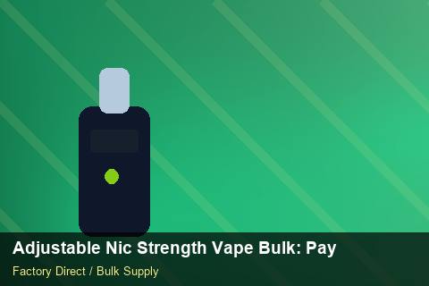 Adjustable Nic Strength Vape Bulk — Adjustable Nic Strength Vape Bulk: Payment Terms — Child-Resistant Caps photo 2