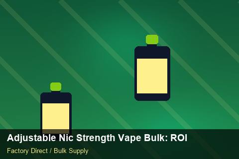 Adjustable Nic Strength Vape Bulk — Adjustable Nic Strength Vape Bulk: ROI Analysis — Tamper Seals photo 2