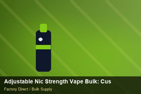 Adjustable Nic Strength Vape Bulk — Adjustable Nic Strength Vape Bulk: Customs Documentation — Recyclable Materials photo 1