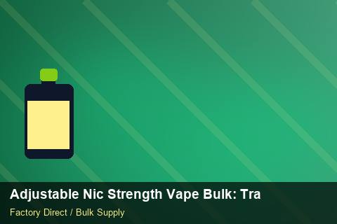 Adjustable Nic Strength Vape Bulk — Adjustable Nic Strength Vape Bulk: Trade Terms — Recyclable Materials photo 1