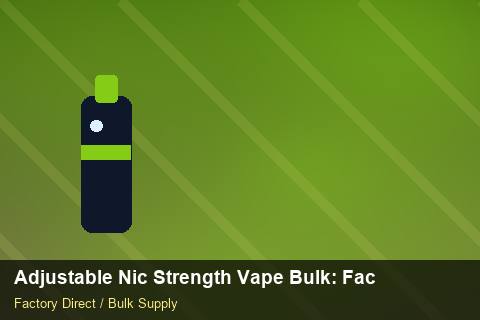 Adjustable Nic Strength Vape Bulk — Adjustable Nic Strength Vape Bulk: Factory Direct Quote — Carbon Footprint photo 2