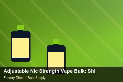 Adjustable Nic Strength Vape Bulk — Adjustable Nic Strength Vape Bulk: Shipping & Logistics — Carbon Footprint photo 2
