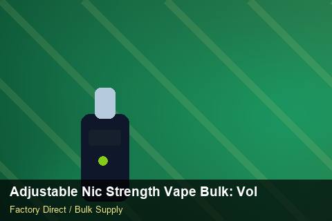 Adjustable Nic Strength Vape Bulk — Adjustable Nic Strength Vape Bulk: Volume Pricing Tiers — Carbon Footprint photo 1