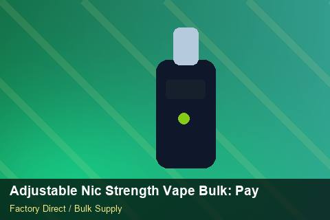 Adjustable Nic Strength Vape Bulk — Adjustable Nic Strength Vape Bulk: Payment Terms — Carbon Footprint photo 2