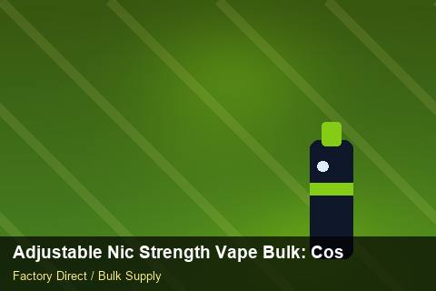 Adjustable Nic Strength Vape Bulk — Adjustable Nic Strength Vape Bulk: Cost Breakdown — Carbon Footprint photo 2