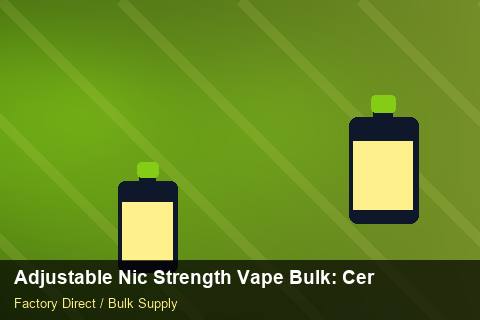 Adjustable Nic Strength Vape Bulk — Adjustable Nic Strength Vape Bulk: Certifications & MSDS — Carbon Footprint photo 1