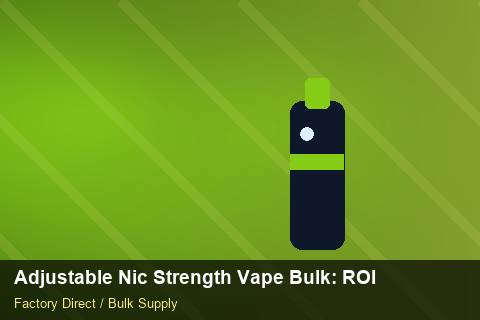 Adjustable Nic Strength Vape Bulk — Adjustable Nic Strength Vape Bulk: ROI Analysis — Carbon Footprint photo 1