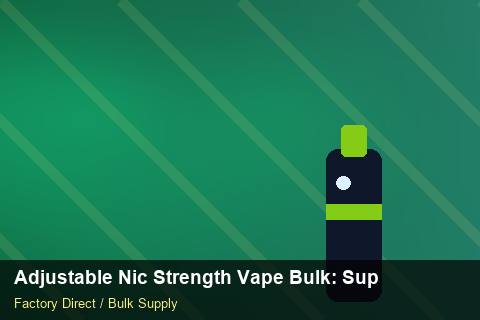 Adjustable Nic Strength Vape Bulk — Adjustable Nic Strength Vape Bulk: Supplier Vetting — Carbon Footprint photo 1