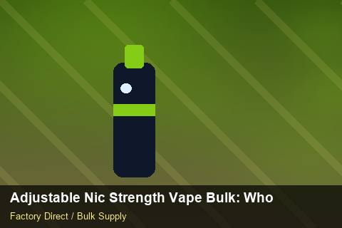 Adjustable Nic Strength Vape Bulk — Adjustable Nic Strength Vape Bulk: Wholesale Price — Battery Recycling photo 1