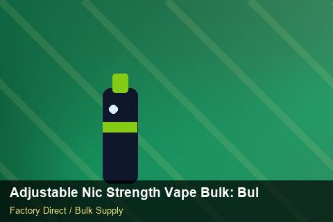Adjustable Nic Strength Vape Bulk — Adjustable Nic Strength Vape Bulk: Bulk Supplier Guide — Battery Recycling photo 1