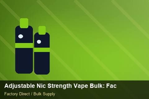Adjustable Nic Strength Vape Bulk — Adjustable Nic Strength Vape Bulk: Factory Direct Quote — Battery Recycling photo 2