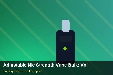 Adjustable Nic Strength Vape Bulk — Adjustable Nic Strength Vape Bulk: Volume Pricing Tiers — WEEE Compliance photo 1