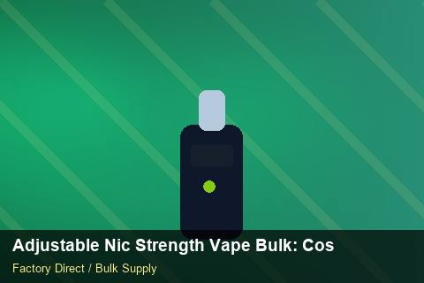 Adjustable Nic Strength Vape Bulk — Adjustable Nic Strength Vape Bulk: Cost Breakdown — WEEE Compliance photo 1