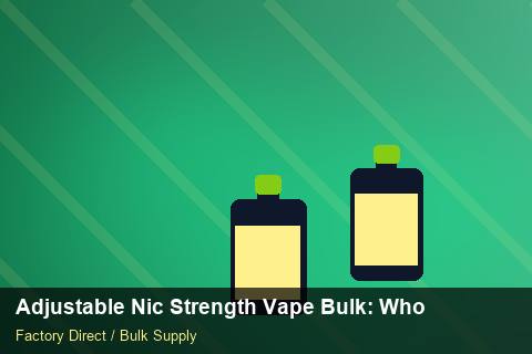 Adjustable Nic Strength Vape Bulk — Adjustable Nic Strength Vape Bulk: Wholesale Price — EPR Registration photo 2