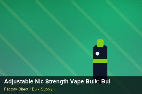 Adjustable Nic Strength Vape Bulk — Adjustable Nic Strength Vape Bulk: Bulk Supplier Guide — EPR Registration photo 1